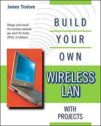Cover image for BUILD YOUR OWN WIRELESS LANS