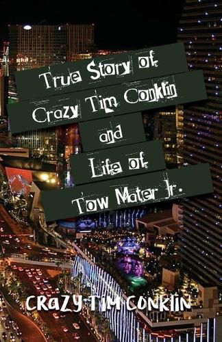 Cover image for True Story of Crazy Tim Conklin and Life of Tow Mater Jr.