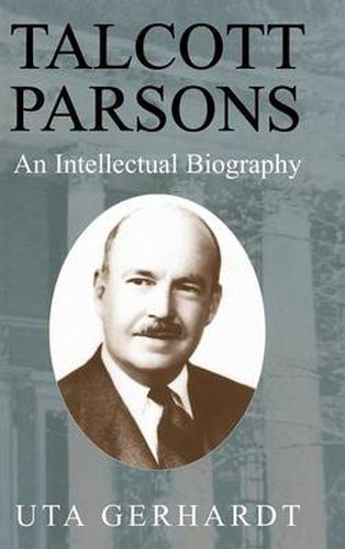 Cover image for Talcott Parsons: An Intellectual Biography