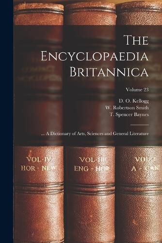 The Encyclopaedia Britannica; ... A Dictionary of Arts, Sciences and General Literature; Volume 23