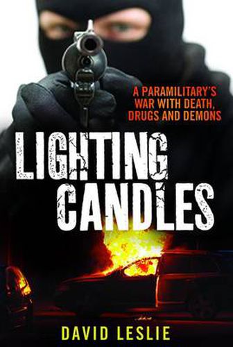 Cover image for Lighting Candles: A Paramilitary's War with Death, Drugs and Demons