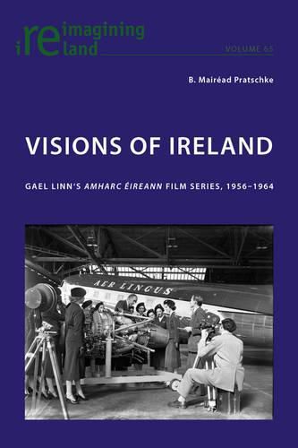 Cover image for Visions of Ireland: Gael Linn's  Amharc Eireann  Film Series, 1956-1964