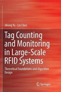 Cover image for Tag Counting and Monitoring in Large-Scale RFID Systems: Theoretical Foundations and Algorithm Design