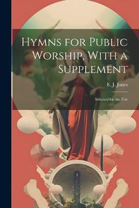 Cover image for Hymns for Public Worship, With a Supplement