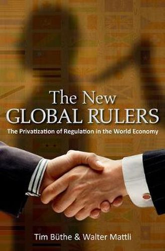 Cover image for The New Global Rulers: The Privatization of Regulation in the World Economy