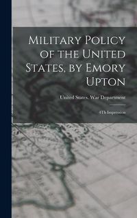 Cover image for Military Policy of the United States, by Emory Upton