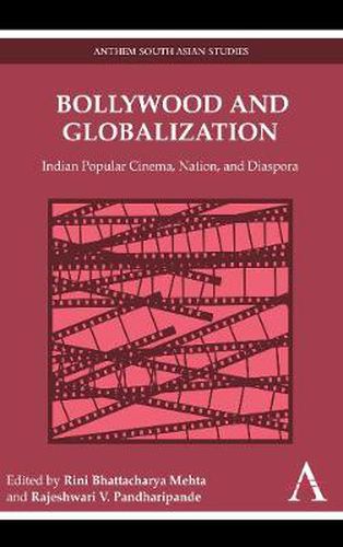 Cover image for Bollywood and Globalization: Indian Popular Cinema, Nation, and Diaspora