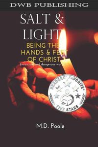 Cover image for Salt & Light: Being The Hands & Feet of Christ (in a cruel and dangerous world)