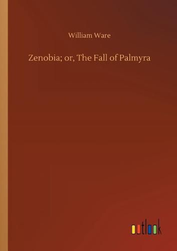 Zenobia; or, The Fall of Palmyra