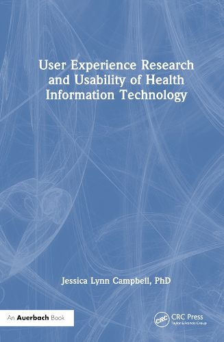 Cover image for User Experience Research and Usability of Health Information Technology