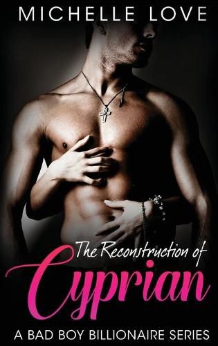 Cover image for The Reconstruction of Cyprian: A Bad Boy Billionaire Romance