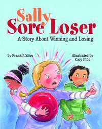 Cover image for Sally Sore Loser: A Story About Winning and Losing