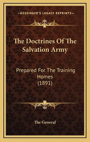 Cover image for The Doctrines of the Salvation Army: Prepared for the Training Homes (1891)