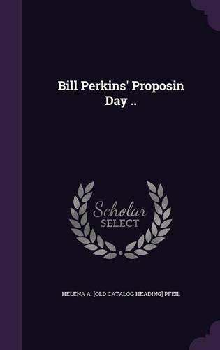 Cover image for Bill Perkins' Proposin Day ..