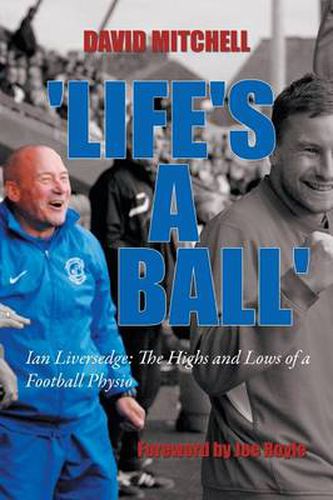 'Life's a Ball': Ian Liversedge: The Highs and Lows of a Football Physio