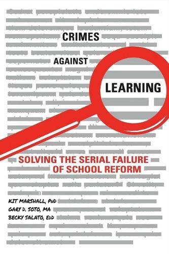 Crimes Against Learning: Solving the Serial Failure of School Reform