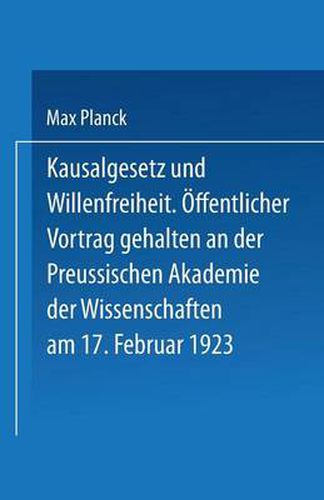 Cover image for Kausalgesetz Und Willensfreiheit: OEffentlicher Vortrag Gehalten in Der Preussischen Akademie Der Wissenschaften Am 17. Februar 1923