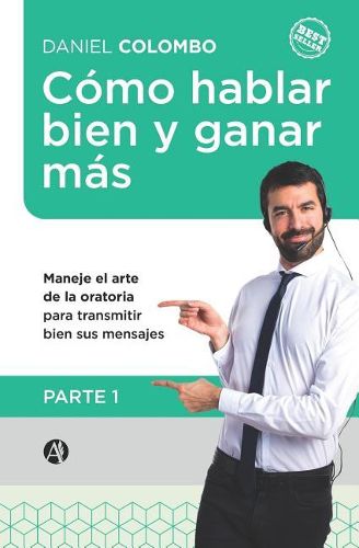 Cover image for C mo Hablar Bien Y Ganar M s. Parte 1: Maneje El Arte de la Oratoria Para Transmitir Bien Sus Mensajes