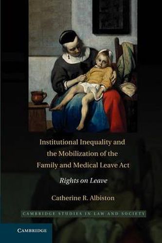 Cover image for Institutional Inequality and the Mobilization of the Family and Medical Leave Act: Rights on Leave