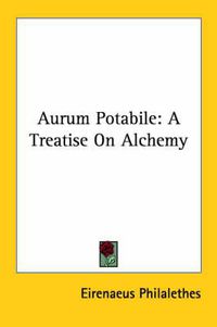 Cover image for Aurum Potabile: A Treatise on Alchemy