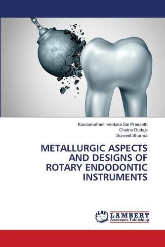 Cover image for Metallurgic Aspects and Designs of Rotary Endodontic Instruments
