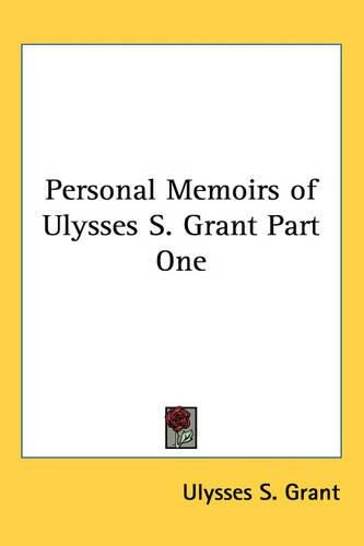 Cover image for Personal Memoirs of Ulysses S. Grant Part One