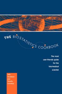 Cover image for The Biostatistics Cookbook: The Most User-Friendly Guide for the Bio/Medical Scientist