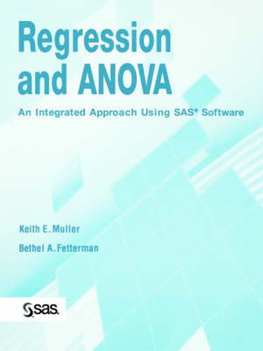 Cover image for Regression and ANOVA - An Integrated Approach Using SAS Software