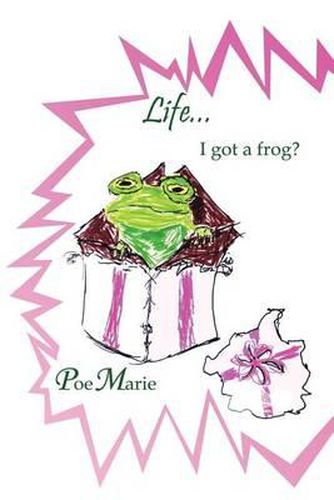 Cover image for LIfe...I got a frog?