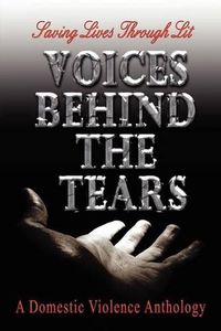 Cover image for Voices Behind The Tears: A Domestic Violence Anthology