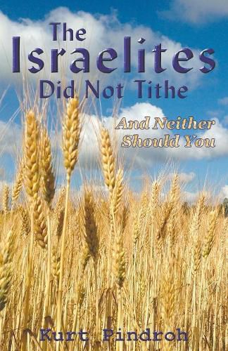 Cover image for The Israelites Did Not Tithe And Neither Should You