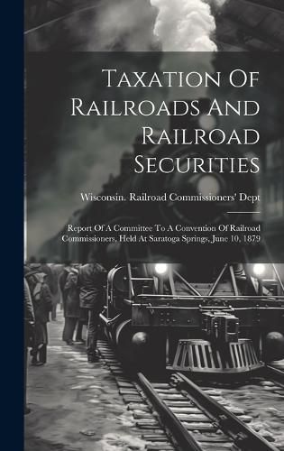 Cover image for Taxation Of Railroads And Railroad Securities