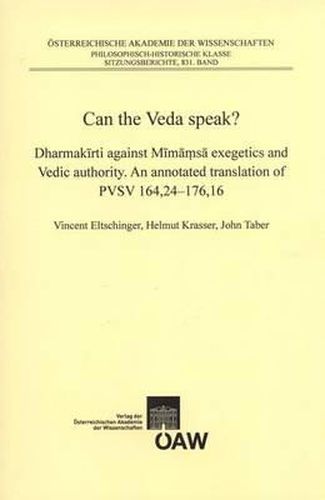 Cover image for Can the Veda Speak?: Dharmakirti Against Mimamsa Exegetics and Vedic Authority. an Annotated Translation of Pvsv 164,24-176,16.