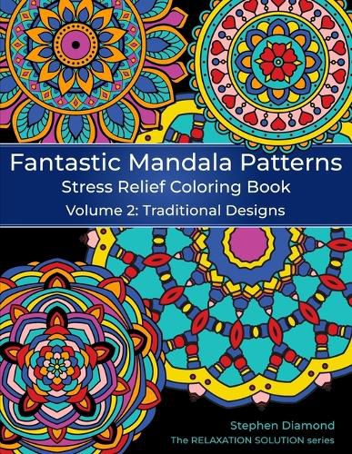 Cover image for Fantastic Mandala Patterns Stress Relief Coloring Book: Volume 2: Traditional Designs