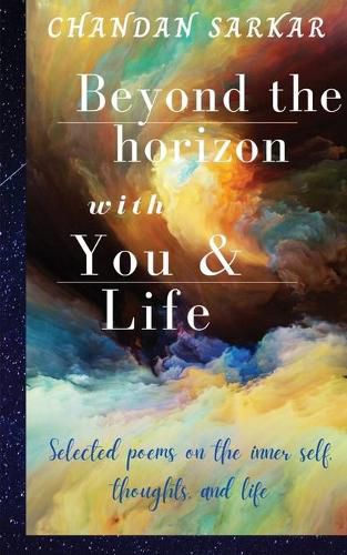 Cover image for beyond the horizon with you and life: Selected poems on the inner self, thoughts, and life