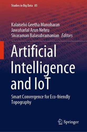 Cover image for Artificial Intelligence and IoT: Smart Convergence for Eco-friendly Topography