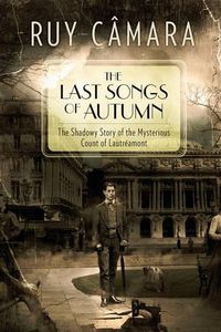 Cover image for The Last Songs of Autumn: The Shadowy Story of the Mysterious Count of Lautreamont