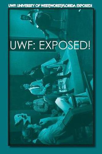 Cover image for Uwf: University of West( Worst )Florida Exposed!