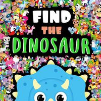 Cover image for Find The Dinosaur