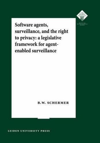 Cover image for Software Agents, Surveillance, and the Right to Privacy: A Legislative Framework for Agent-enabled Surveillance