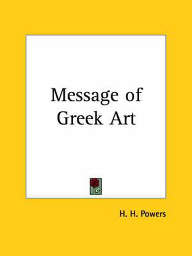 Cover image for Message of Greek Art (1913)