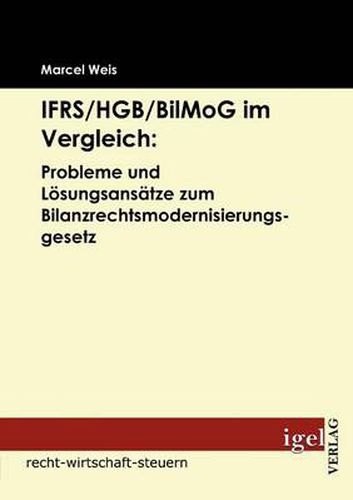 Cover image for IFRS/HGB/BilMog im Vergleich: Probleme und Loesungsansatze zum Bilanzrechtsmodernisierungsgesetz