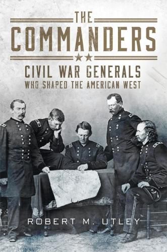 Cover image for The Commanders: Civil War Generals Who Shaped the American West