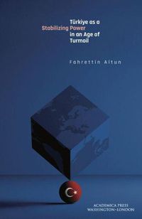 Cover image for Turkiye as a Stabilizing Power in an Age of Turmoil