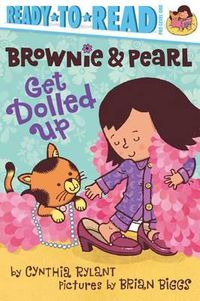 Cover image for Brownie & Pearl Get Dolled Up: Ready-To-Read Pre-Level 1