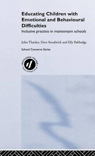 Cover image for Educating Children with Emotional and Behavioural Difficulties: Inclusive Practice in Mainstream Schools