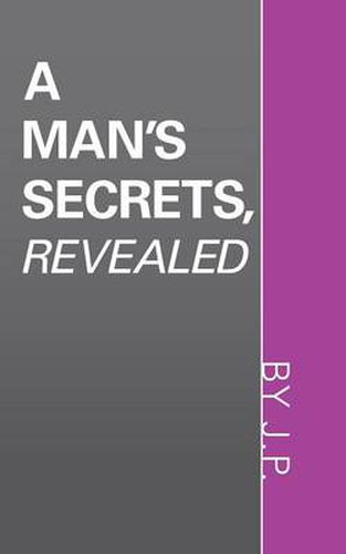 Cover image for A Man's Secrets, Revealed