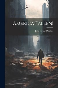 Cover image for America Fallen!