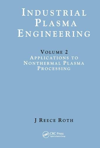 Industrial Plasma Engineering: Volume 2: Applications to Nonthermal Plasma Processing