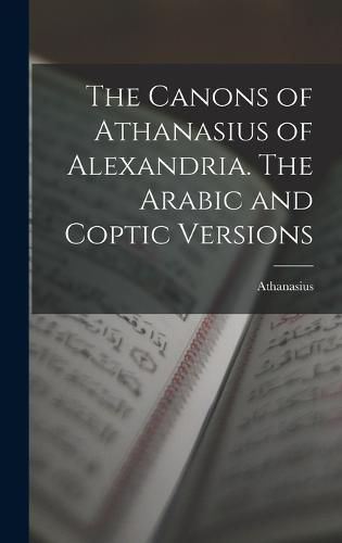 The Canons of Athanasius of Alexandria. The Arabic and Coptic Versions